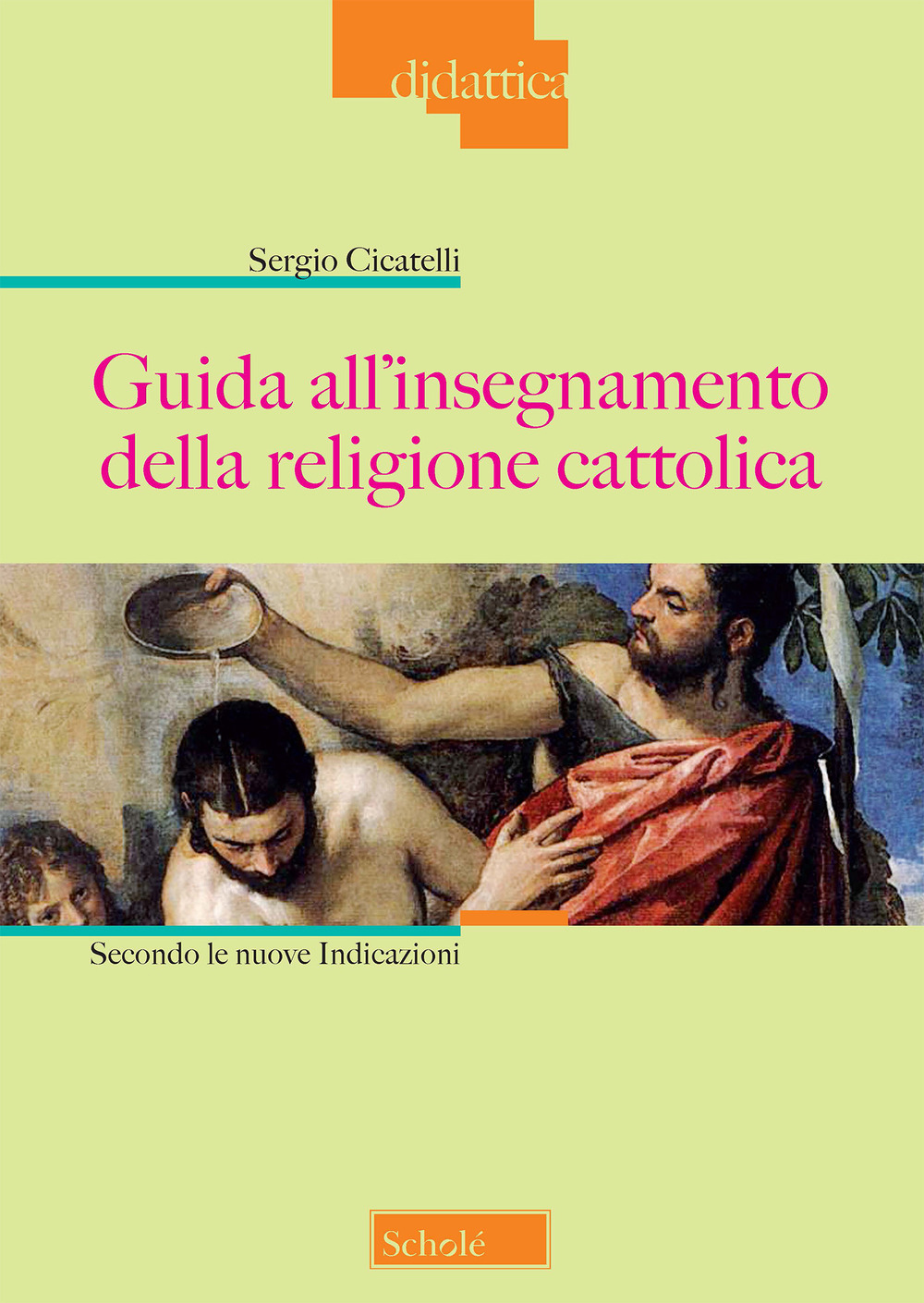 Guida all'insegnamento della religione cattolica. Secondo le nuove indicazioni. Nuova ediz.