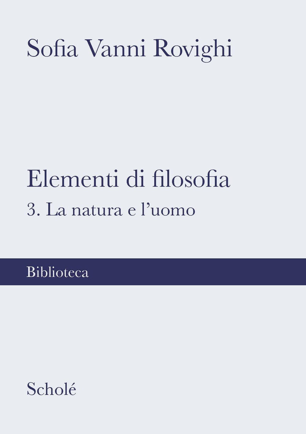 Elementi di filosofia. Nuova ediz.. Vol. 3: La natura e l'uomo