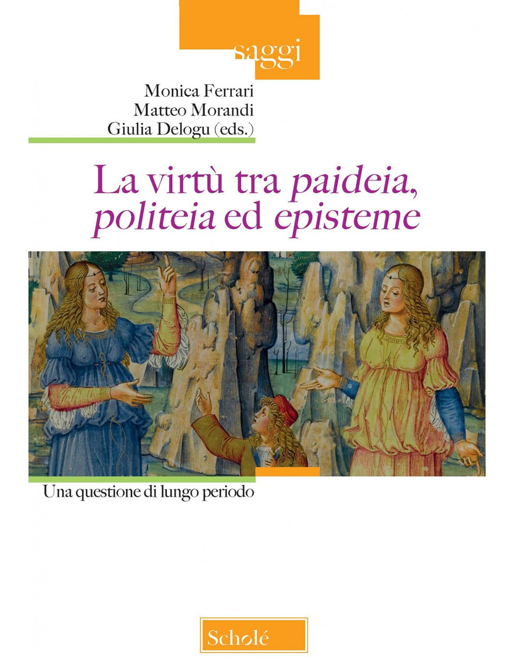 La virtù tra «paideia», «politeia» ed «episteme». Una quesione di lungo periodo