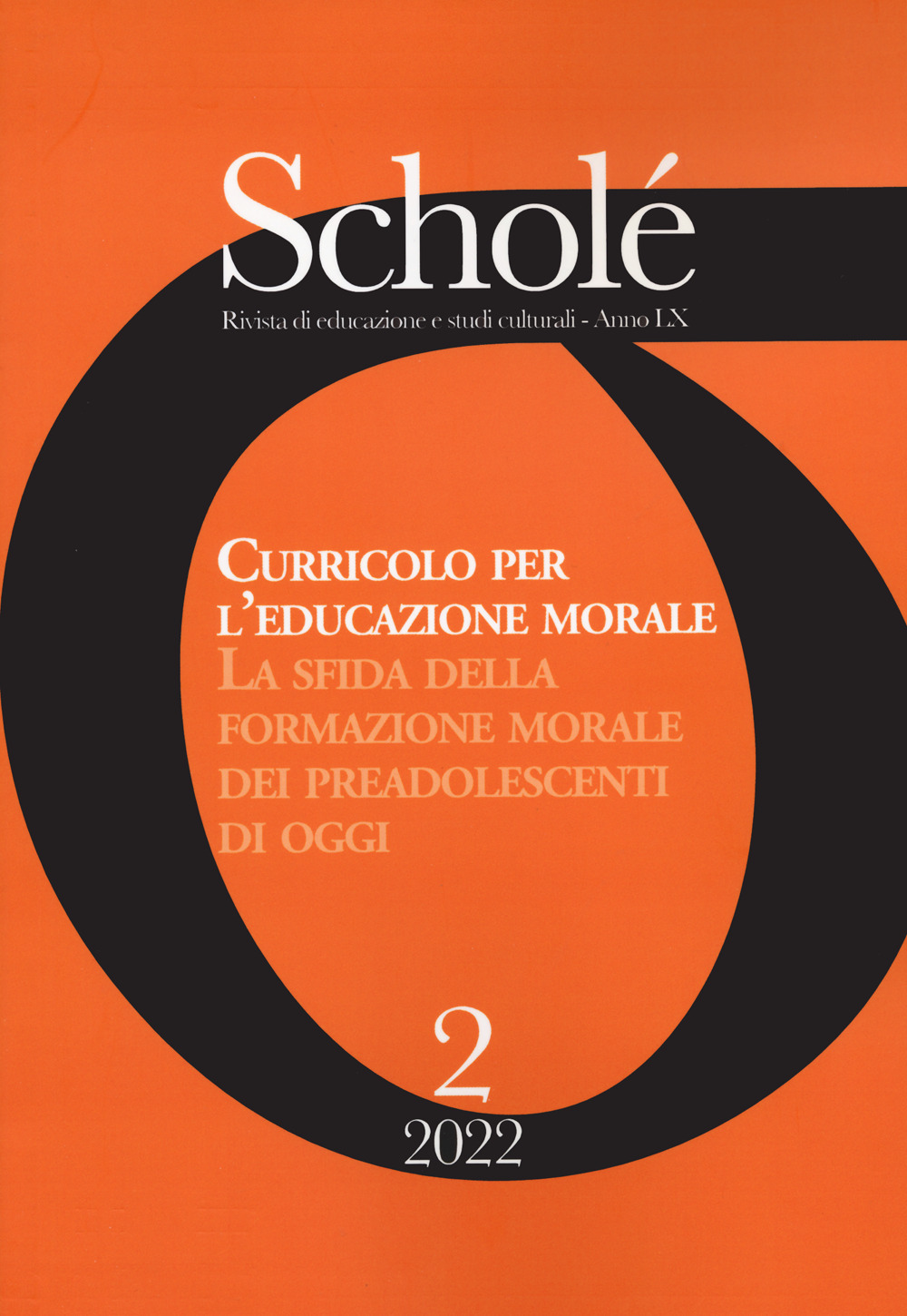 Scholé. Rivista di educazione e studi culturali (2022). Vol. 2: Curricolo per l'educazione morale. La sfida della formazione morale dei preadolescenti di oggi