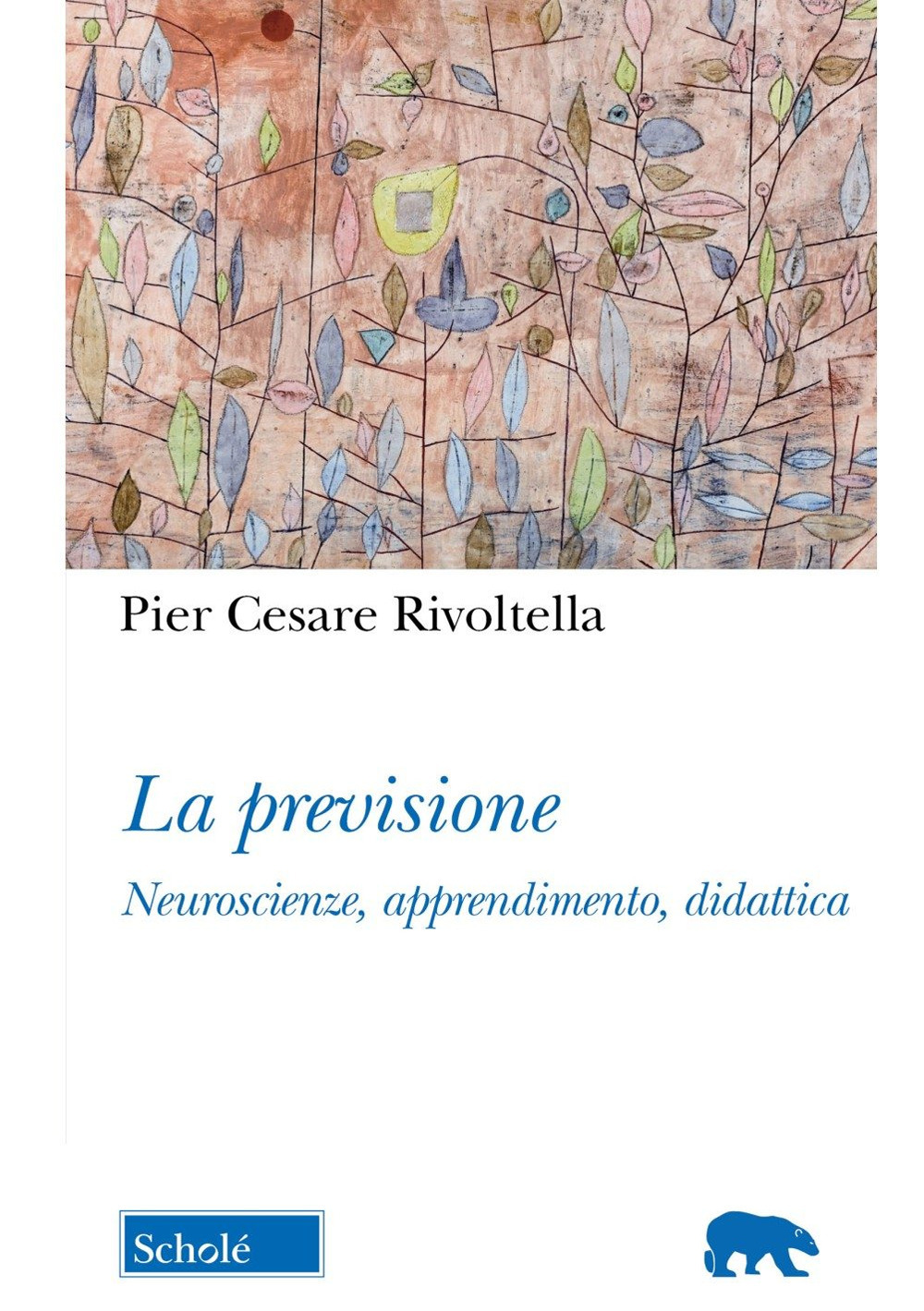 La previsione. Neuroscienze, apprendimento, didattica. Nuova ediz.