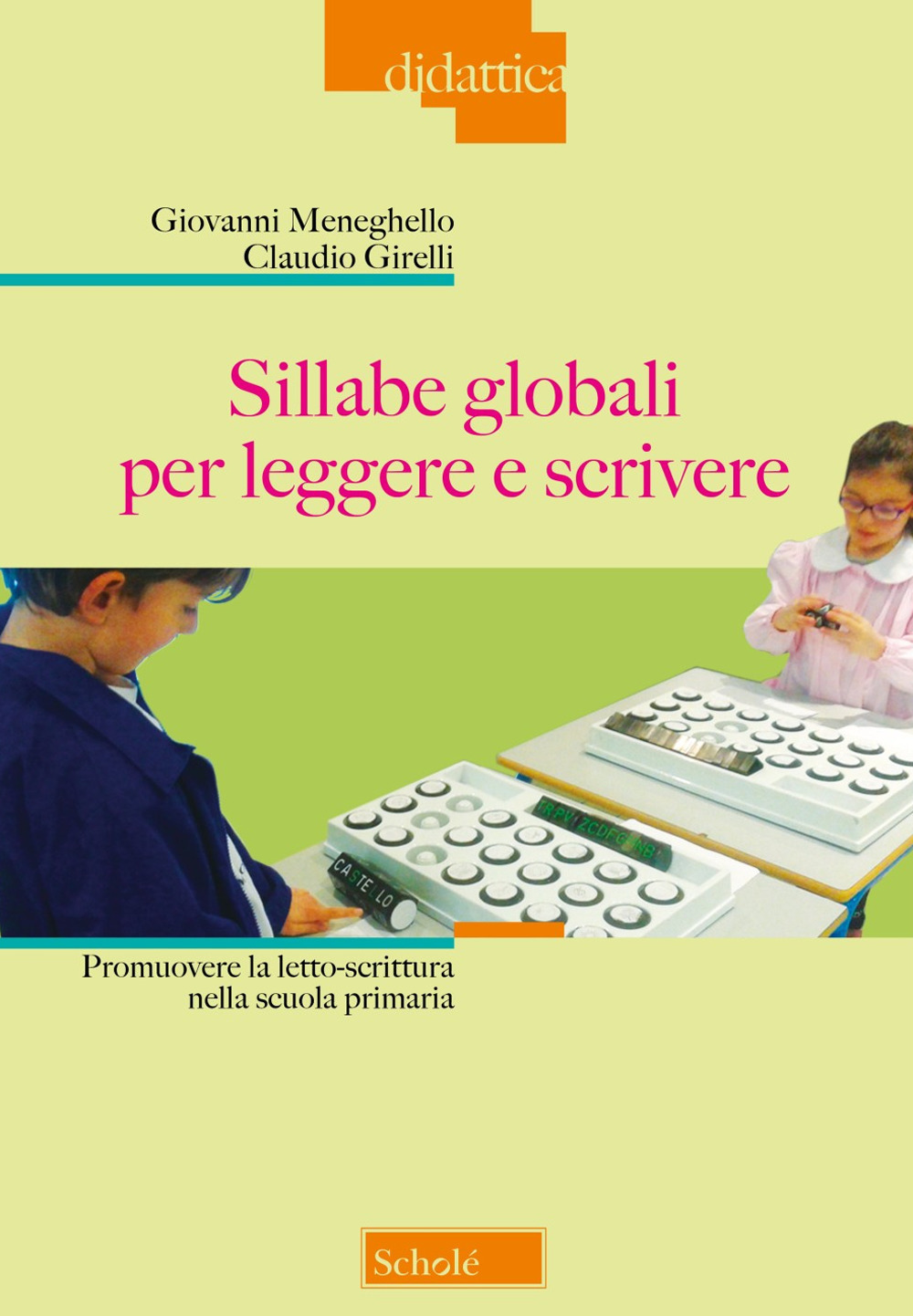 Sillabe globali per leggere e scrivere. Promuovere la letto-scrittura nella scuola primaria. Nuova ediz.