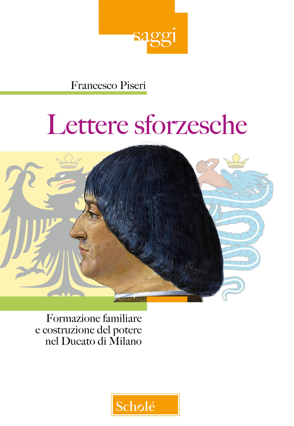 Lettere sforzesche. Formazione familiare e costruzione del potere nel Ducato di Milano