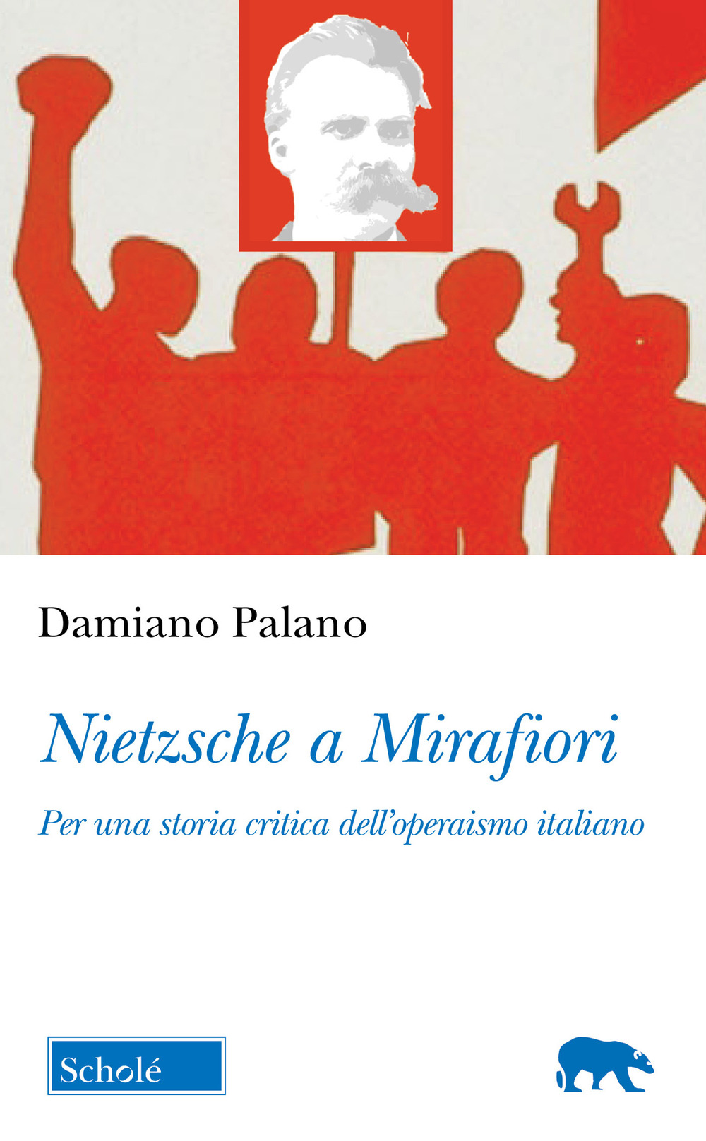 Nietzsche a Mirafiori. Per una storia critica dell'operaismo italiano