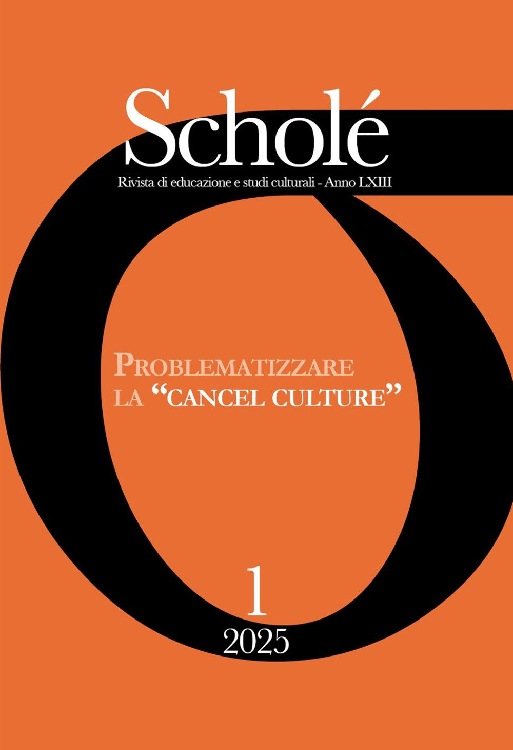 Scholé. Rivista di educazione e studi culturali (2025). Vol. 1: Problematizzare la «cancel culture»: una sfida per le interculture postdigitali