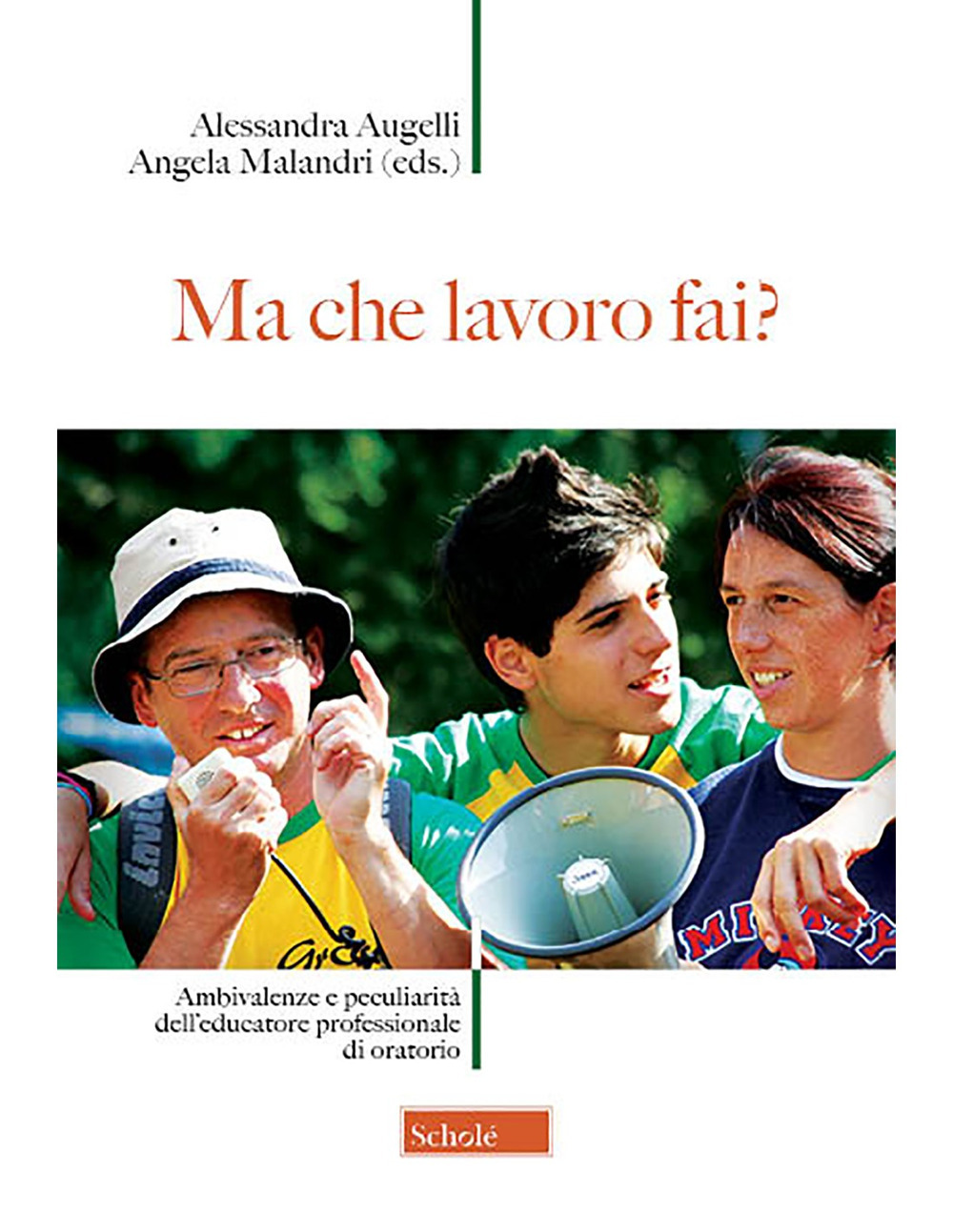 Ma che lavoro fai? Ambivalenze e peculiarità dell'educatore professionale di oratorio. Nuova ediz.