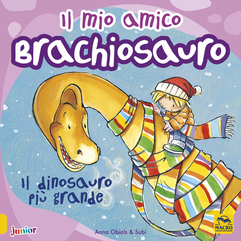 Il mio amico brachiosauro. Il dinosauro più grande. Ediz. a colori