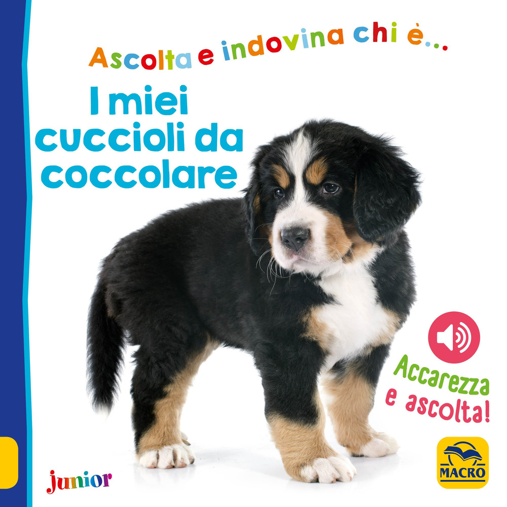 I miei cuccioli da coccolare. Ediz. illustrata
