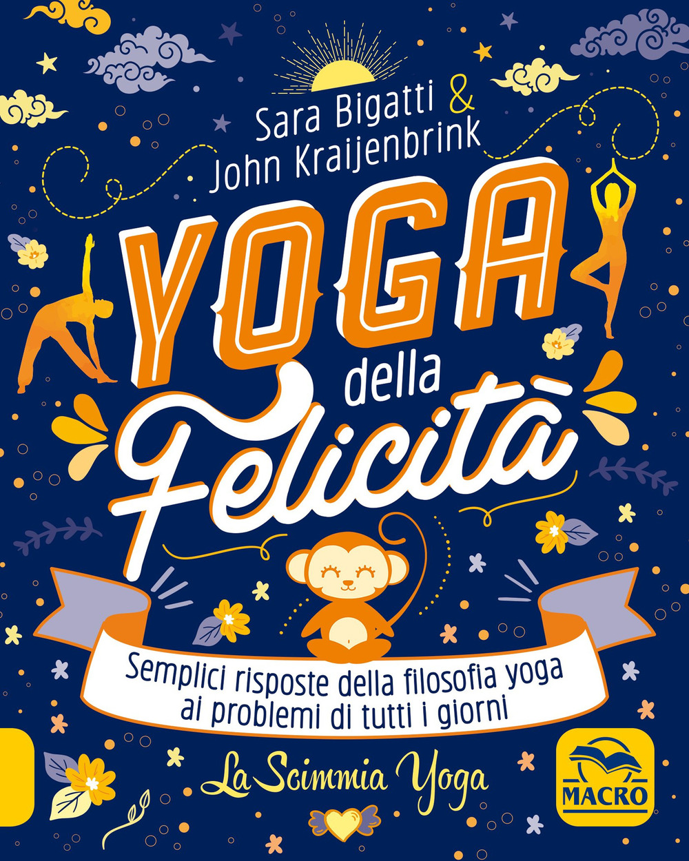 Yoga della felicità. Semplici risposte della filosofia yoga ai problemi di tutti i giorni