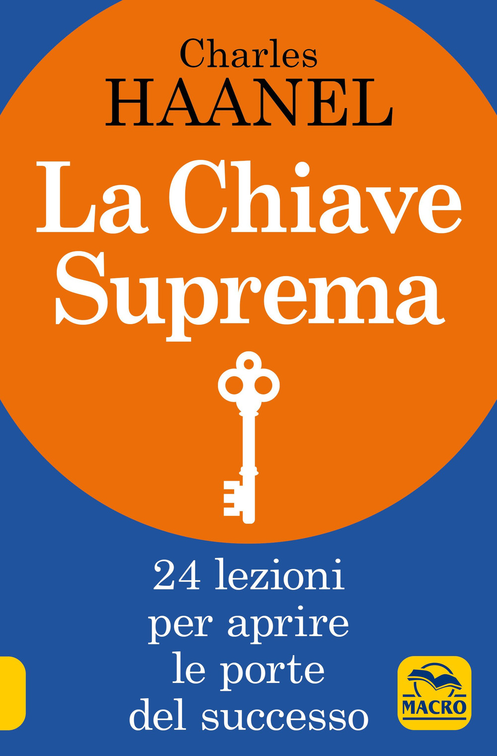 La chiave suprema. 24 lezioni per aprire le porte del successo