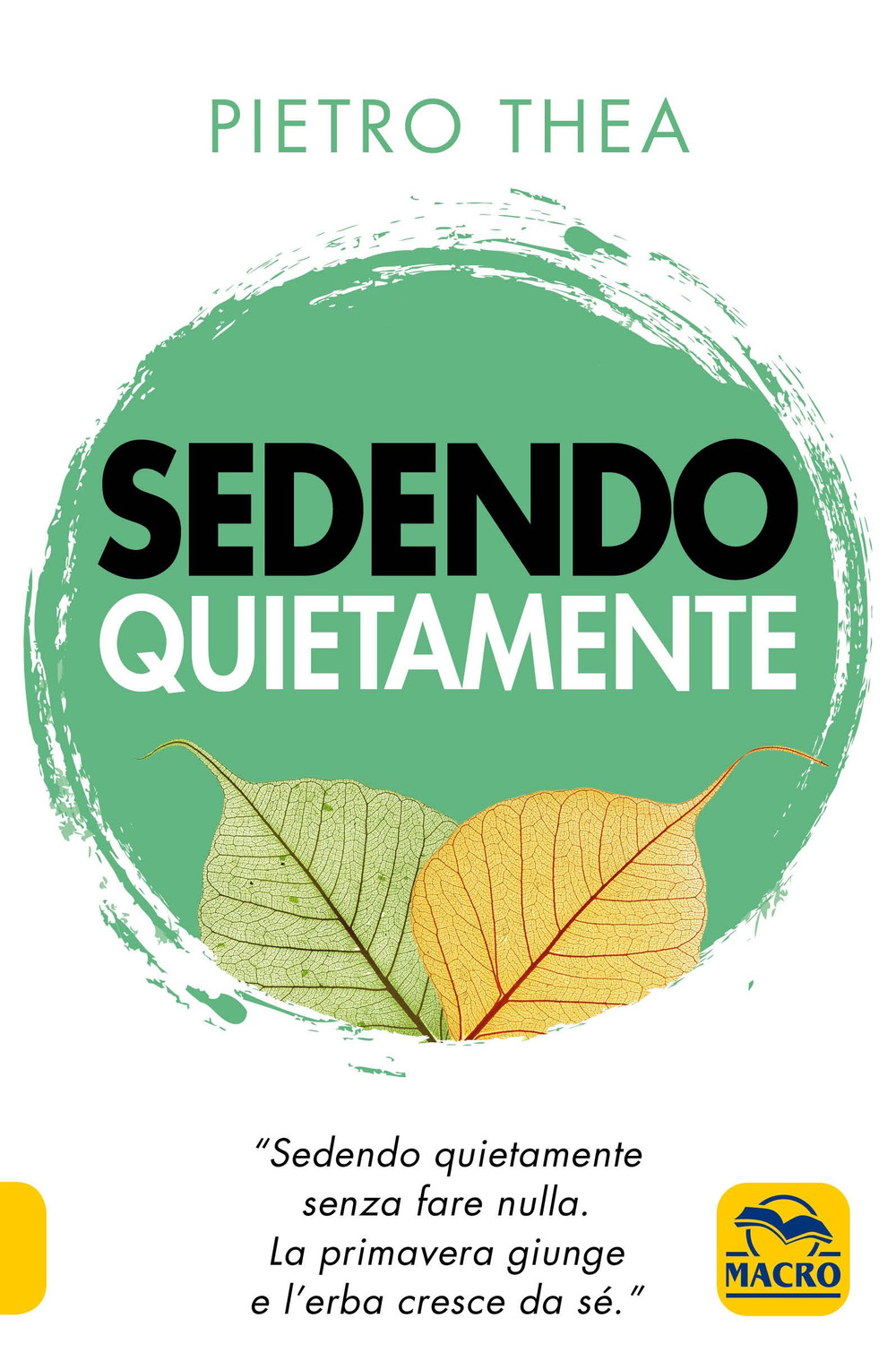 Sedendo quietamente. «Sedendo quietamente senza fare nulla. La primavera giunge e l'erba cresce da sé.»