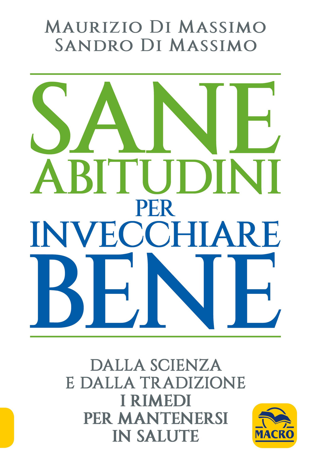 Sane abitudini per invecchiare bene. Dalla scienza e dalla tradizione i rimedi per mantenersi in salute