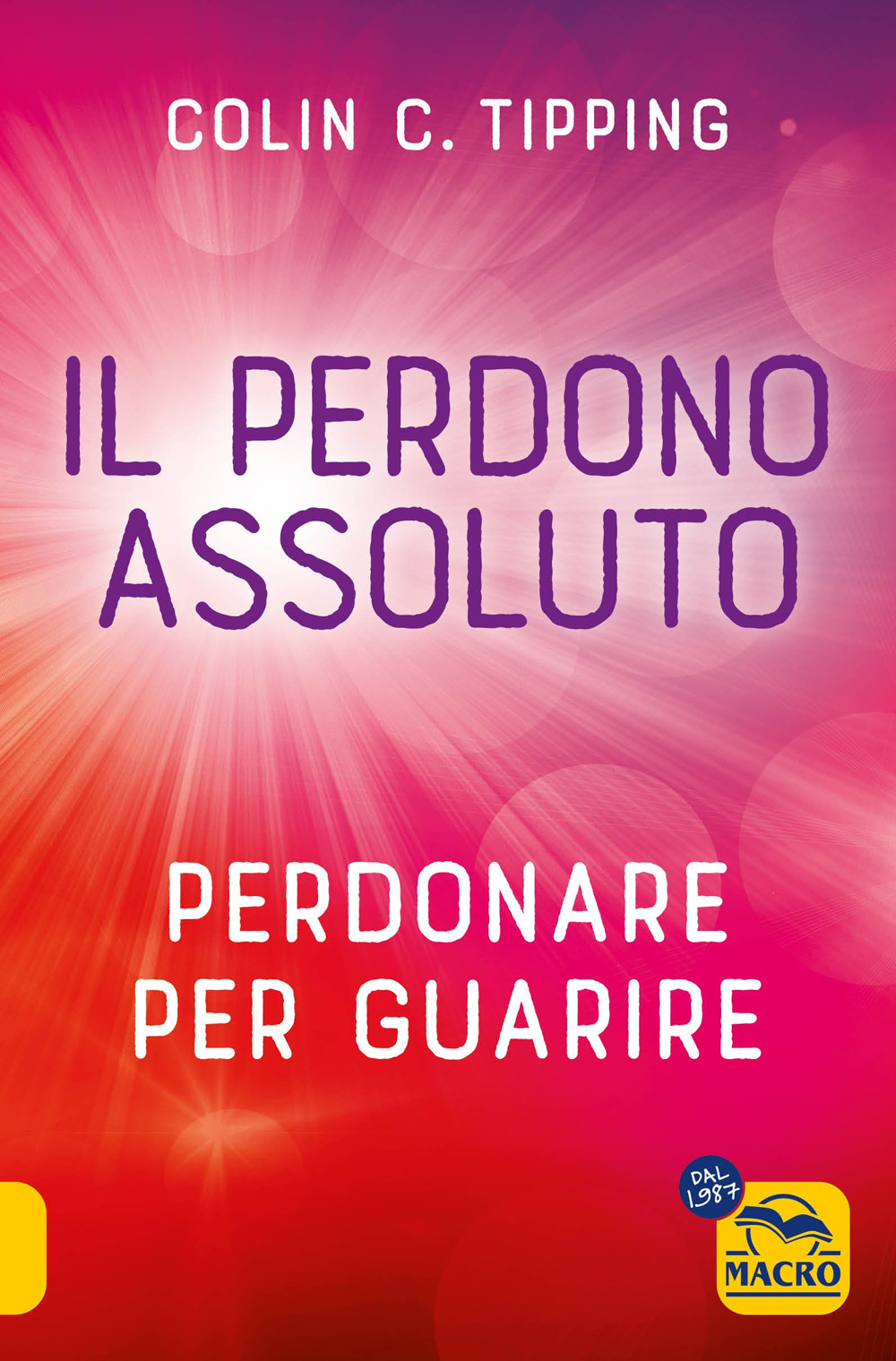 Il perdono assoluto. Perdonare per guarire