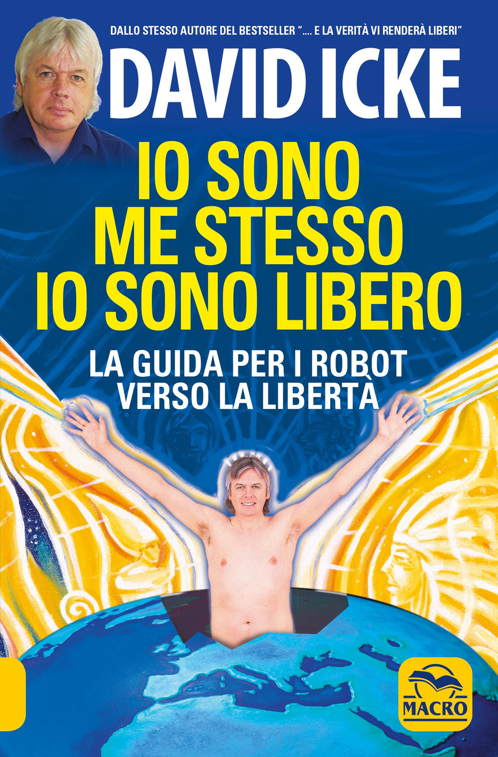 Io sono me stesso io sono libero. La guida per i robot verso la libertà - David Icke - Libro - Gruppo Editoriale Macro