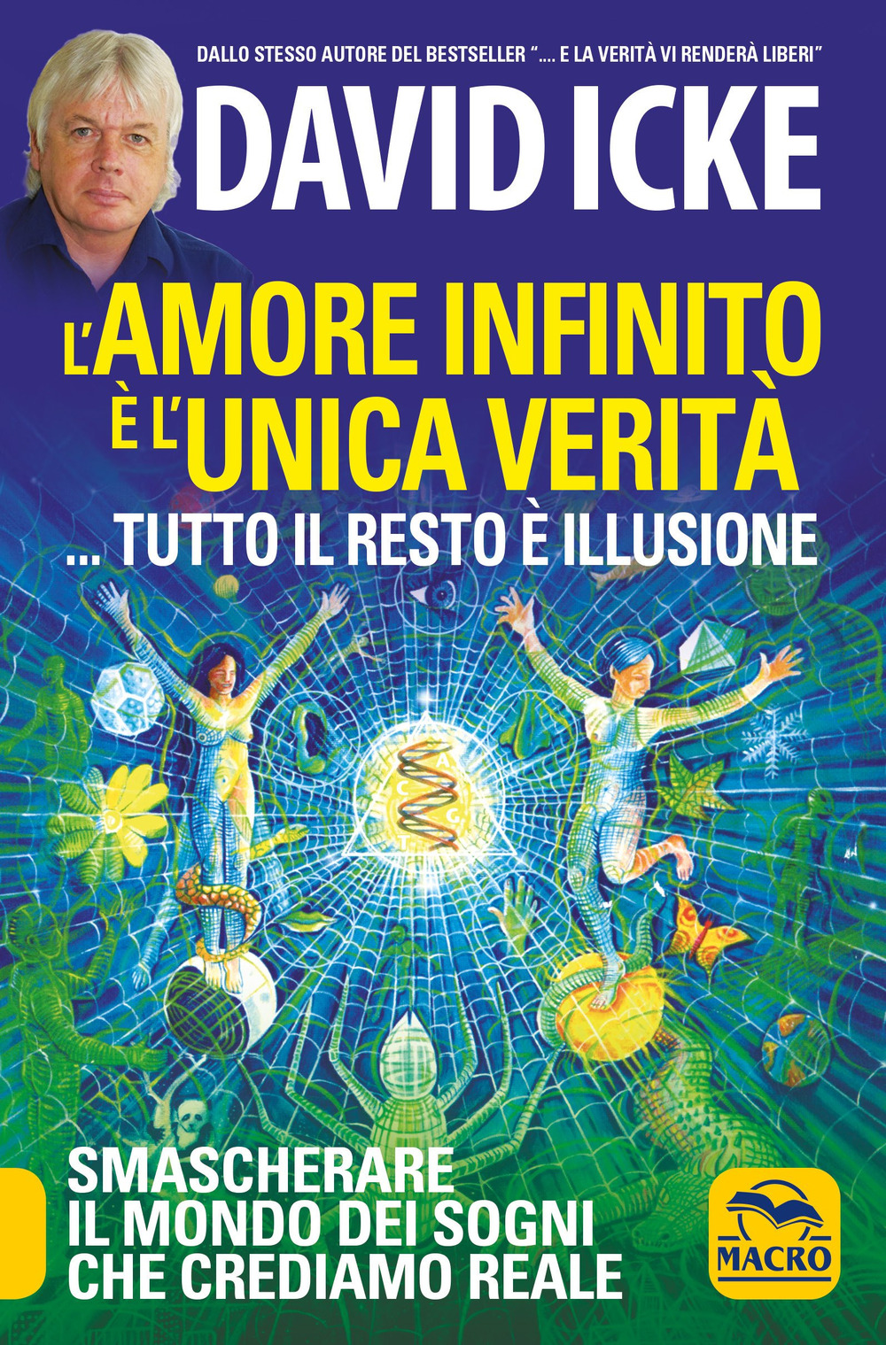 L'amore infinito è l'unica verità... tutto il resto è illusione. Smascherare il mondo dei sogni che crediamo reale