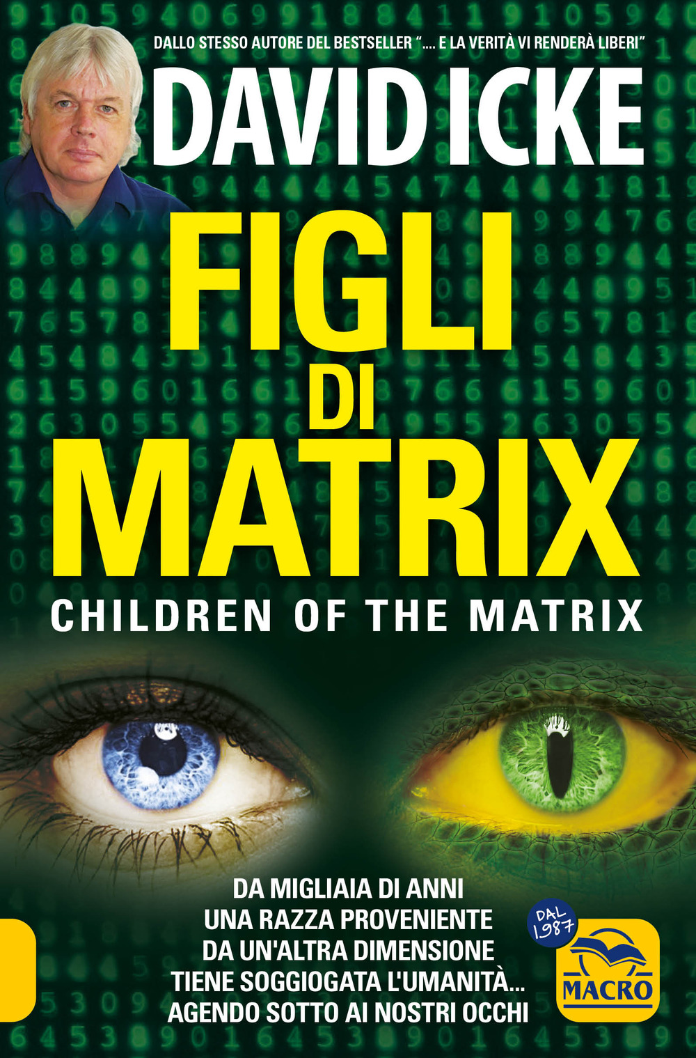 Figli di Matrix. Children of the Matrix. Da migliaia di anni una razza proveniente da un'altra dimensione tiene soggiogata l'umanità...agendo sotto ai nostri occhi. Nuova ediz.