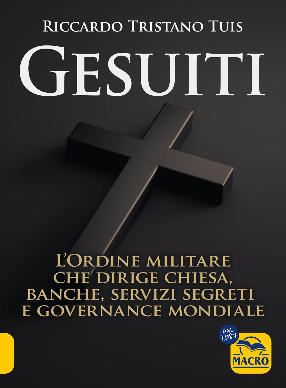 Gesuiti. L'ordine militare dietro alla Chiesa, alle banche, ai servizi segreti e alla governance mondiale