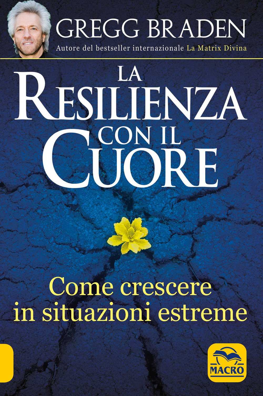 La resilienza con il cuore. Come crescere in situazioni estreme