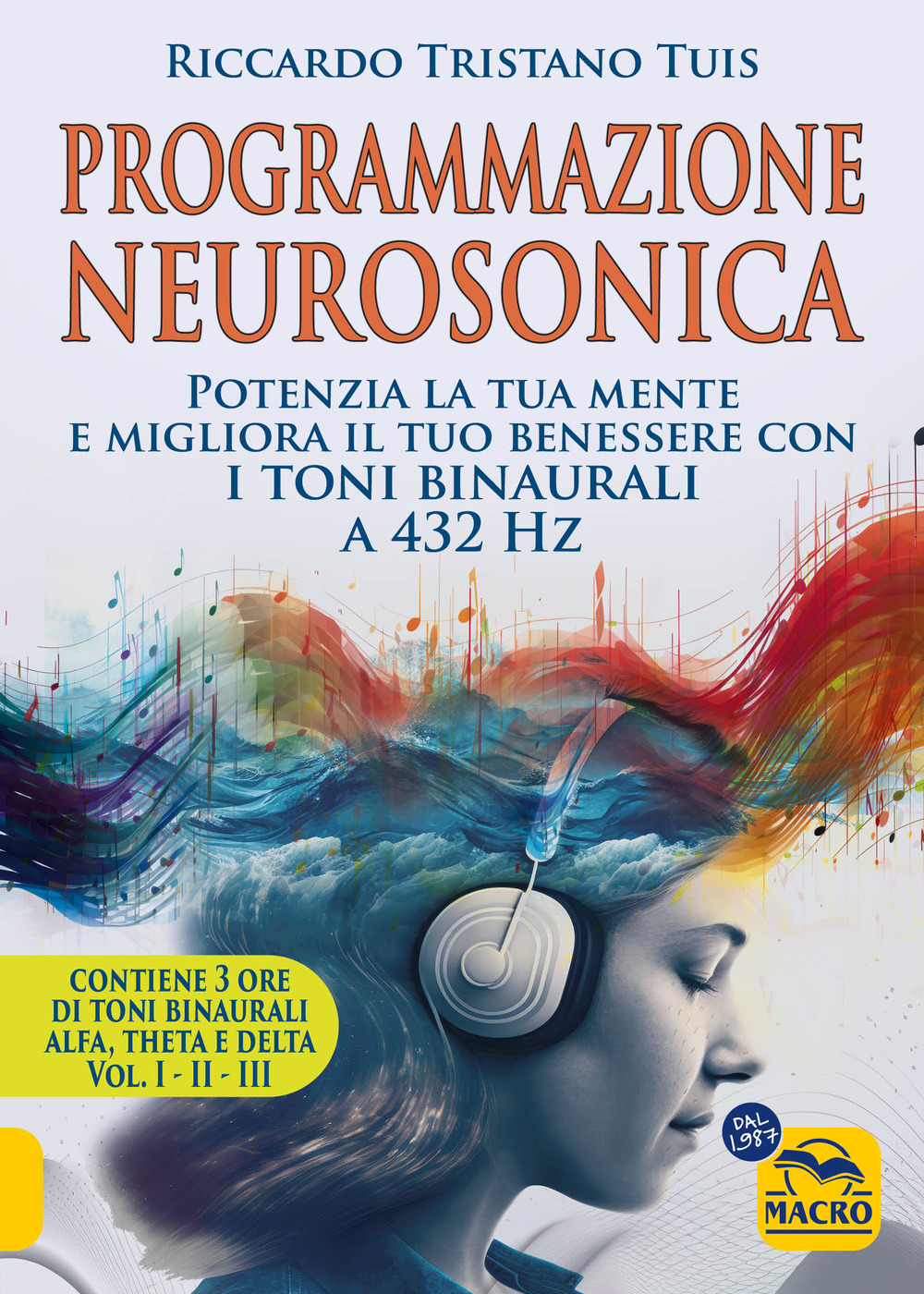 Programmazione neurosonica. Potenzia la tua mente e migliora il tuo benessere con i toni binaurali a 432 Hz2. Con 170 minuti audio MP3