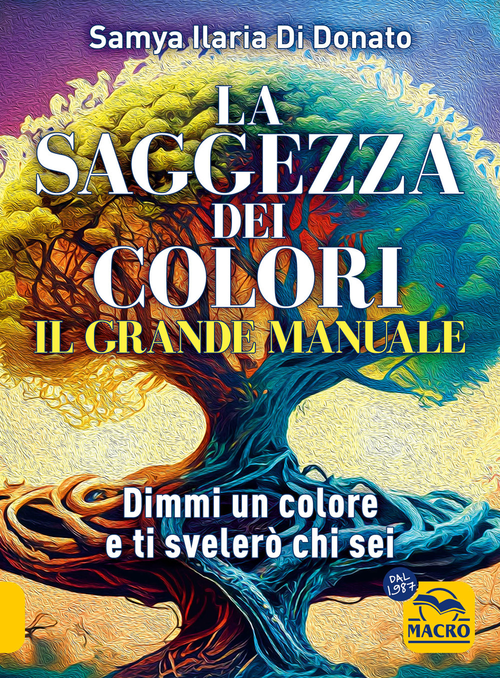 Il grande manuale. La saggezza dei colori. Dimmi un colore e ti dirò chi sei