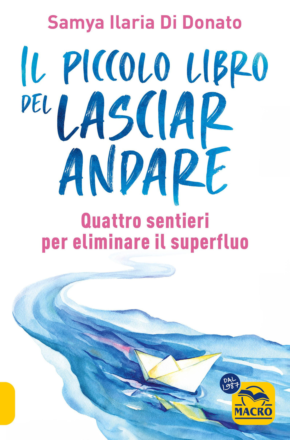 Il piccolo libro del lasciare andare. Quattro sentieri per eliminare il superfluo