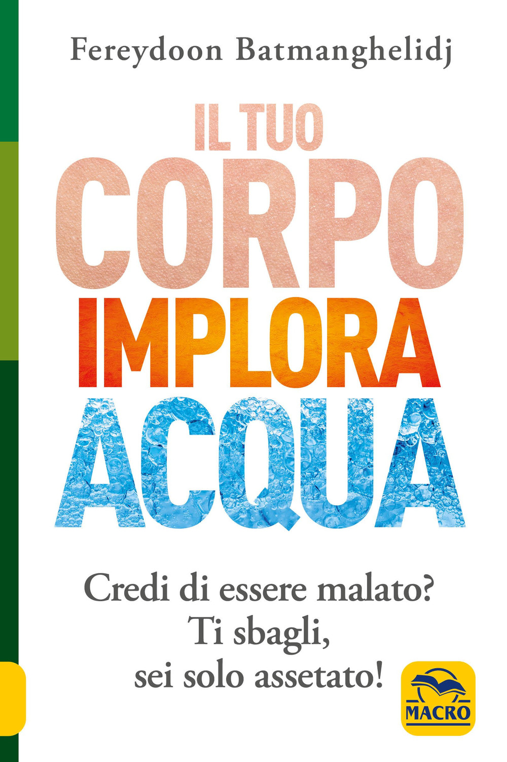 Il tuo corpo implora acqua. Credi di essere malato? Ti sbagli, sei solo assetato!