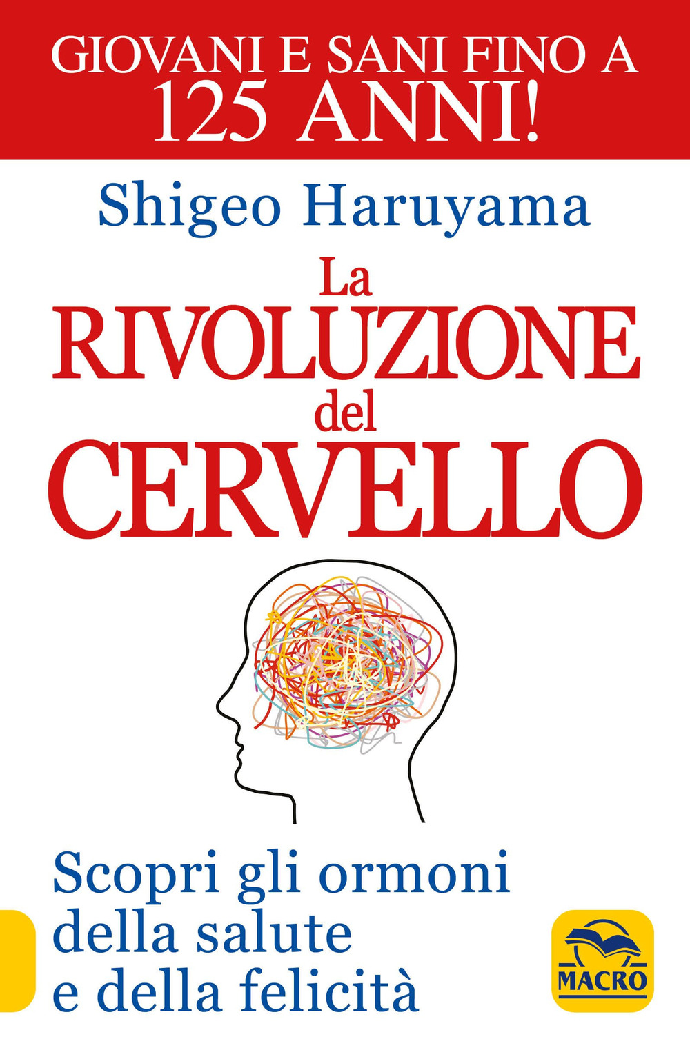 La rivoluzione del cervello. Scopri gli ormoni della salute e della felicità