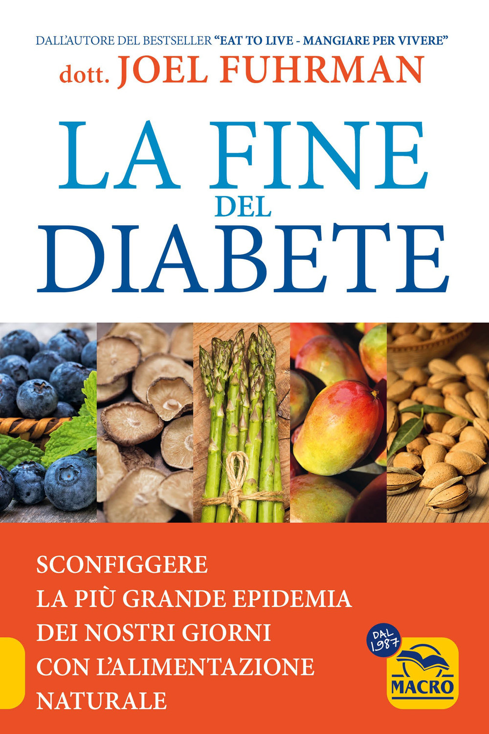 La fine del diabete. Sconfiggere la più grande epidemia dei nostri giorni con l'alimentazione naturale