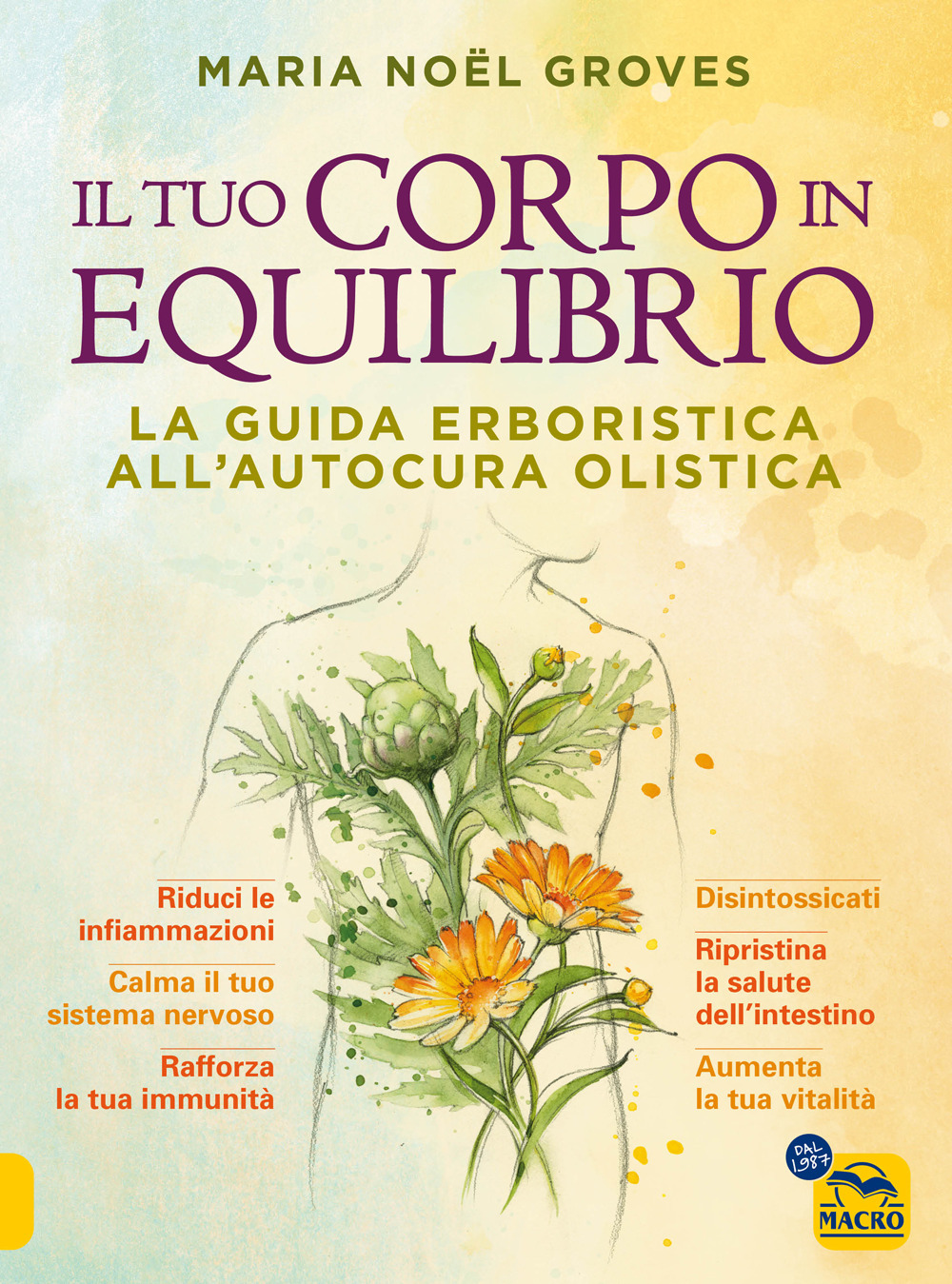 Il tuo corpo in equilibrio. La guida erboristica all'autocura olistica