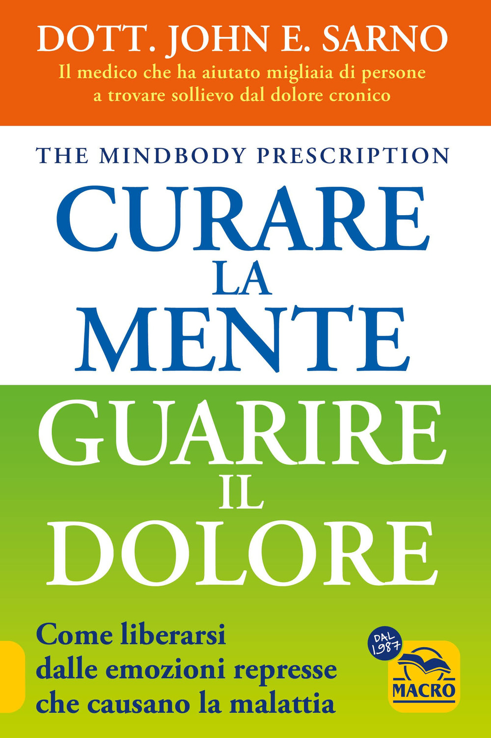 Curare la mente. Guarire il dolore. Come liberarsi dalle emozioni represse che causano la malattia