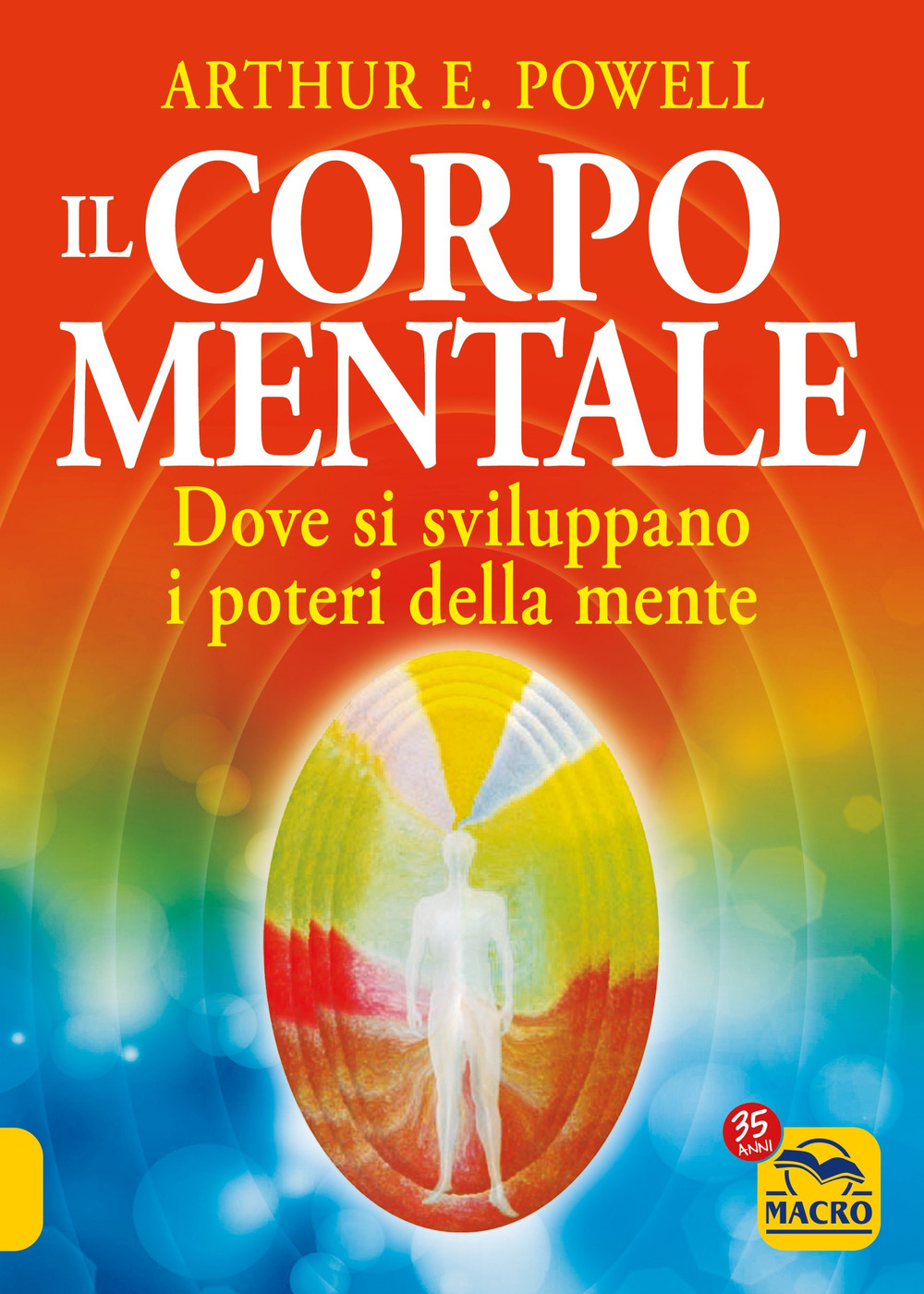 Il corpo mentale. Dove si sviluppano i poteri della mente