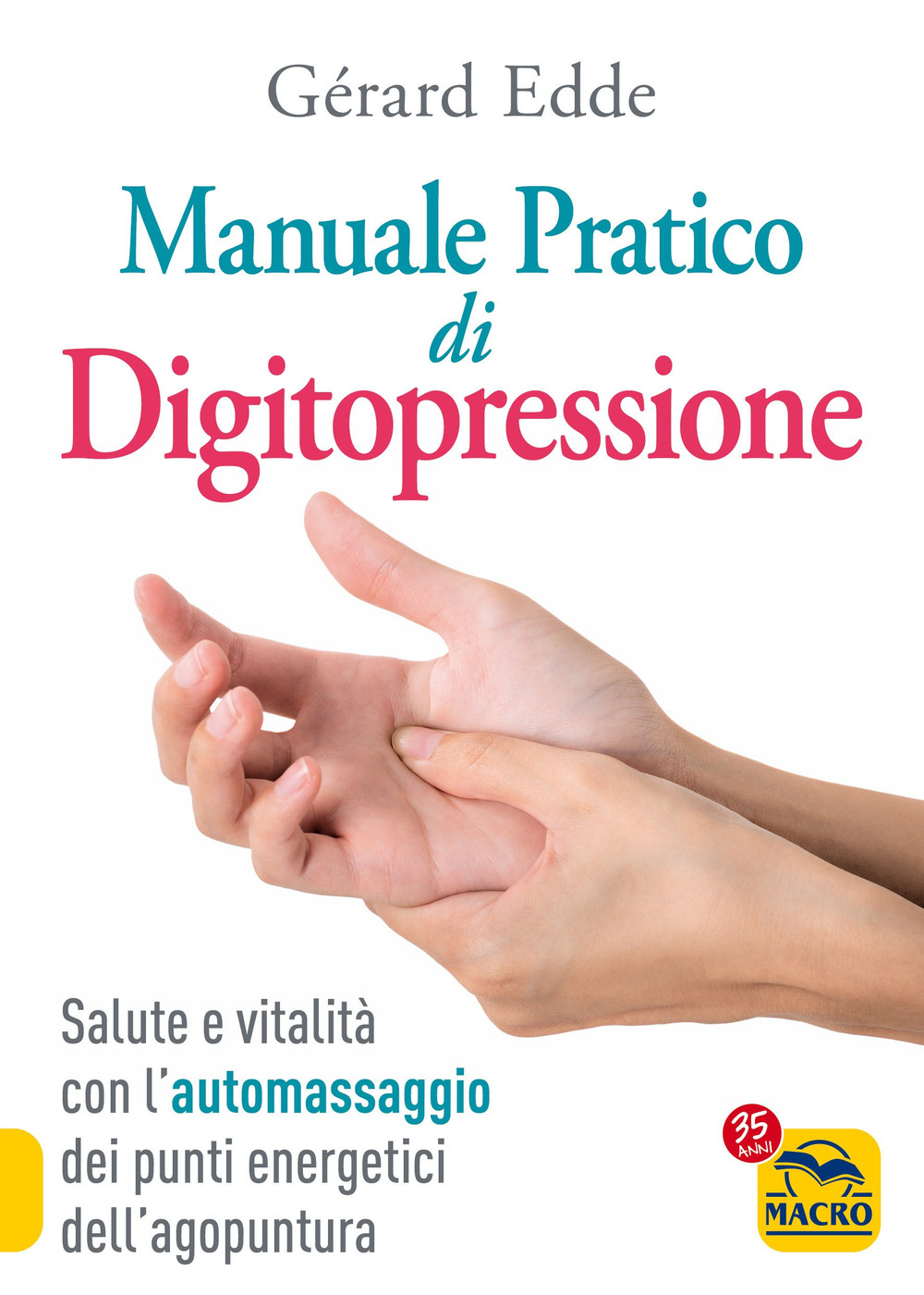 Il manuale pratico di digitopressione