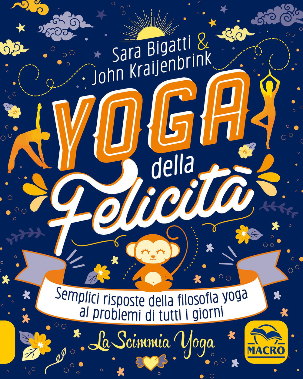 Yoga della felicità-La scimmia yoga. Semplici risposte della filosofia yoga ai problemi di tutti i giorni