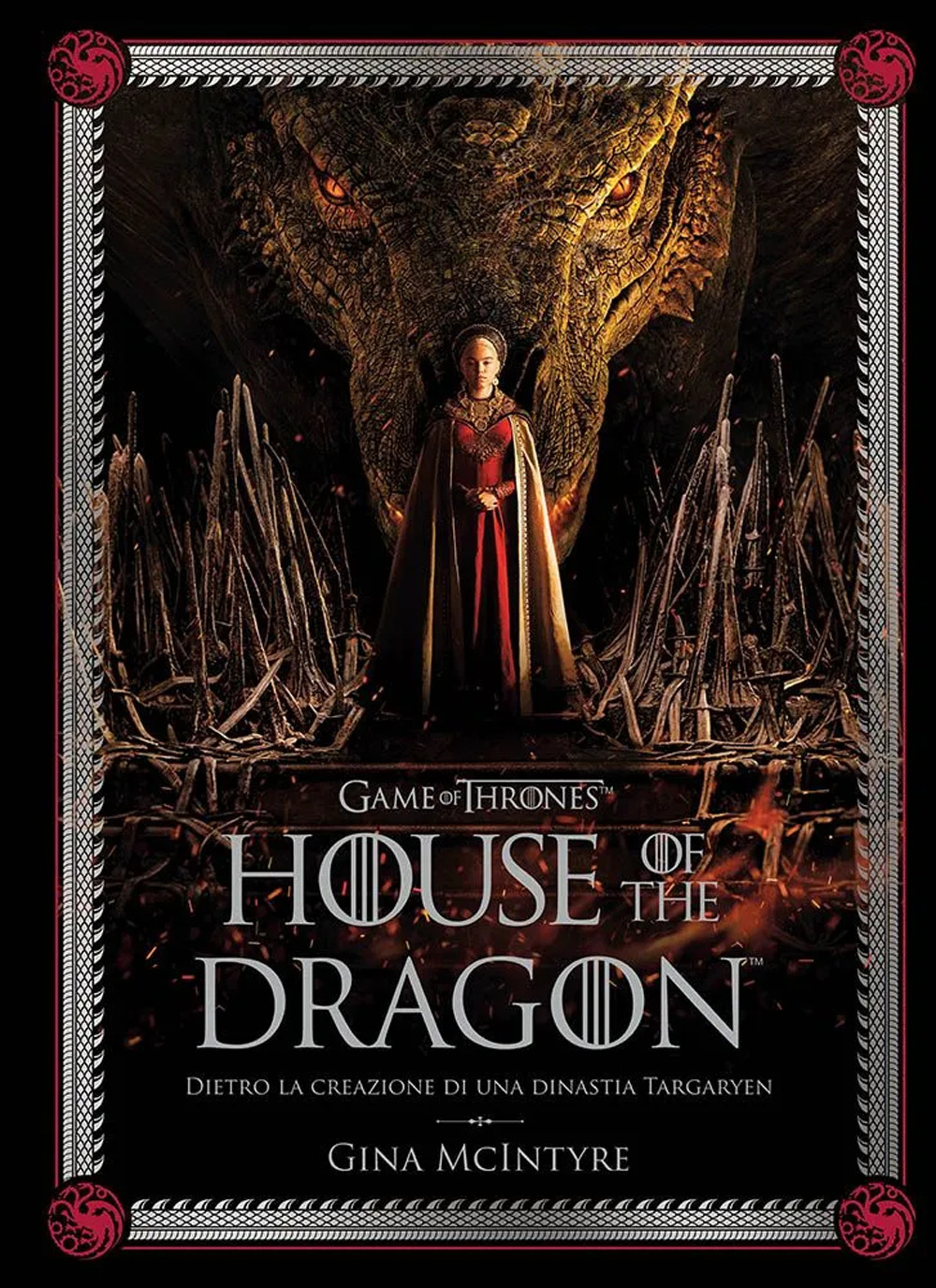 Game of thrones: House of the dragon. Dietro la creazione di una dinastia Targaryen. Ediz. a colori