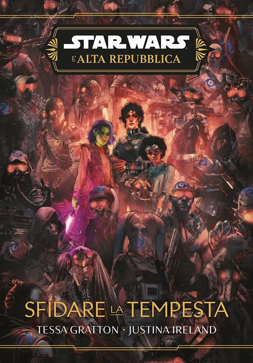 Sfidare la tempesta. L'Alta Repubblica. Star Wars - Tessa Gratton; Justina Ireland - Libro - Panini Comics