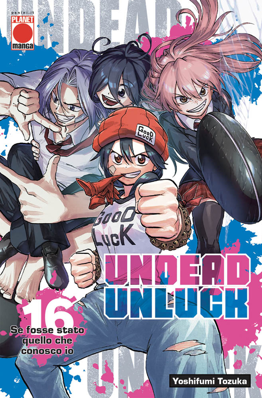 Undead unluck. Vol. 16: Se fosse stato quello che conosco io - Yoshifumi Tozuka - Libro - Panini Comics