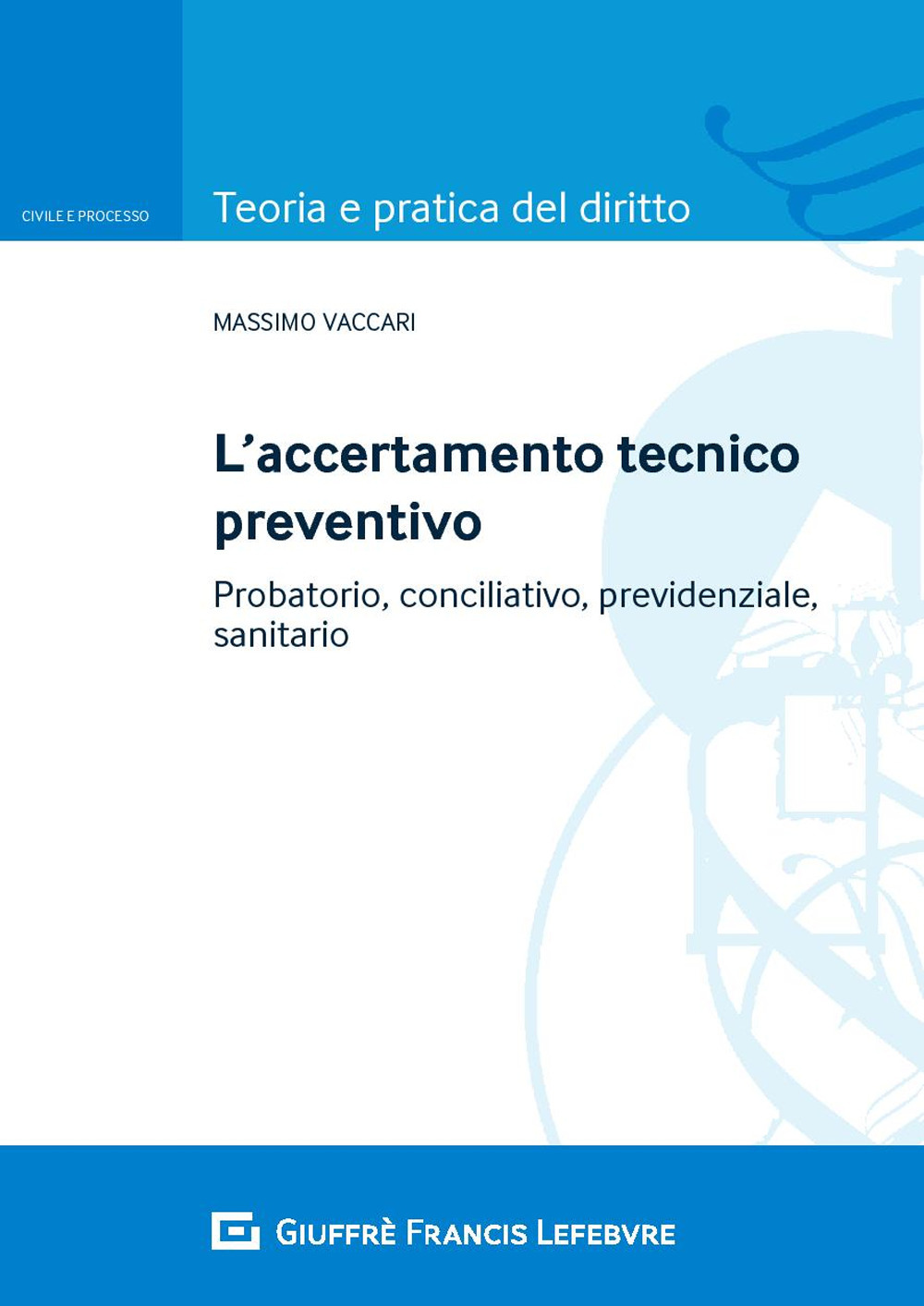 Accertamento tecnico preventivo. Probatorio, conciliativo, previdenziale, sanitario