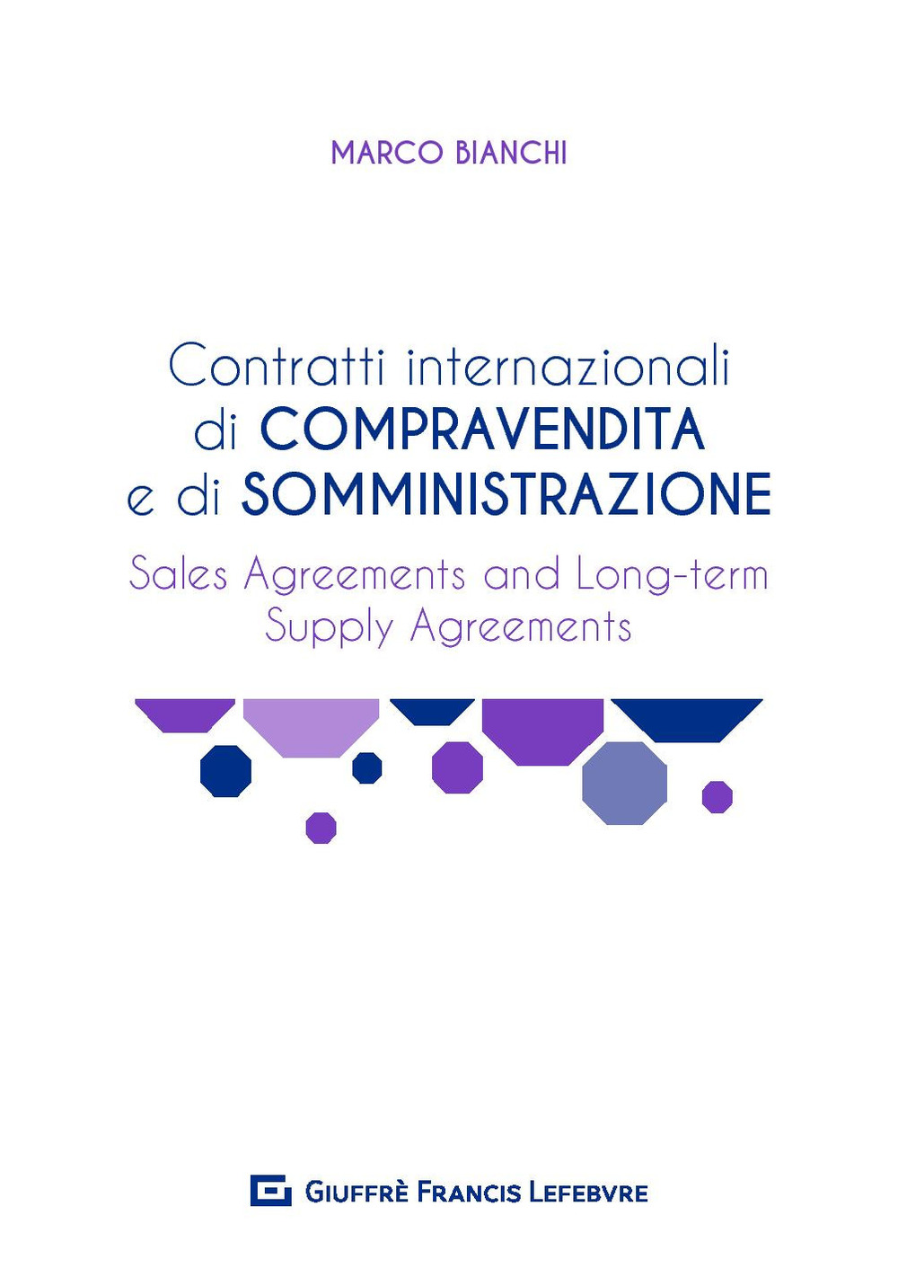 Contratti internazionali di compravendita e di somministrazione. Sales agreements and long-term supply agreements