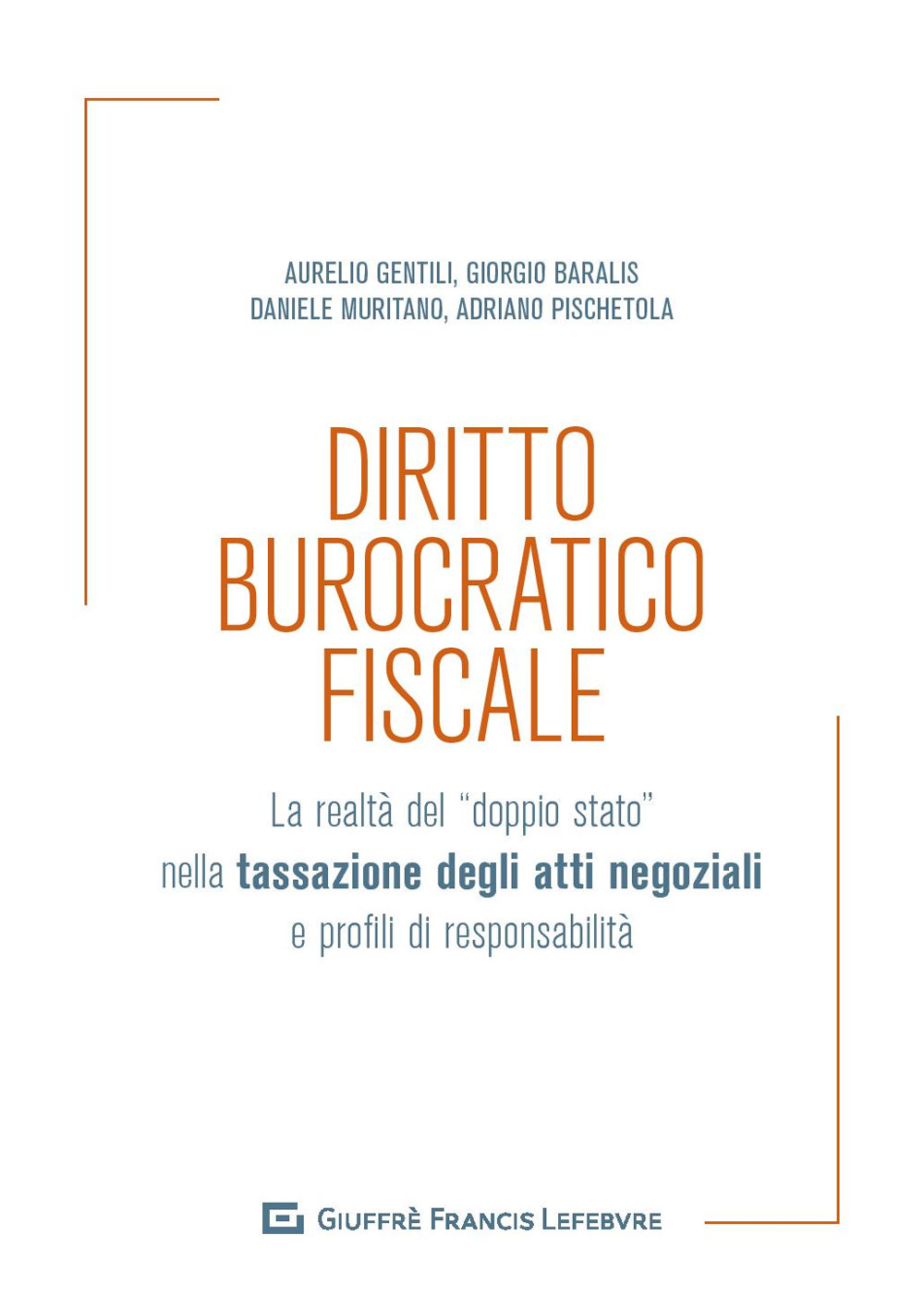 Diritto burocratico fiscale. La realtà del «doppio stato» nella tassazione degli atti negoziali e profili di responsabilità