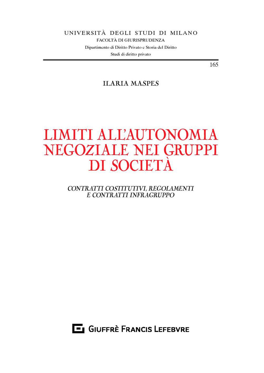 Limiti all'autonomia negoziale nei gruppi di società. Contratti costitutivi, regolamenti e contratti infragruppo