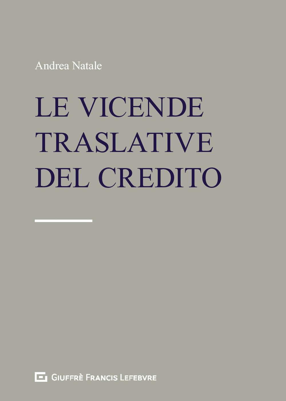 Le vicende traslative del credito. Cessione del credito e altre modifiche del lato attivo del rapporto obbligatorio