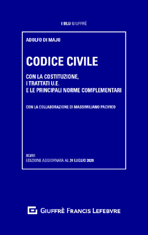 Codice civile. Con la Costituzione, i trattati U.E. e le principali norme complementari - Adolfo Di Majo; Massimiliano Pacifico - Libro - Giuffrè