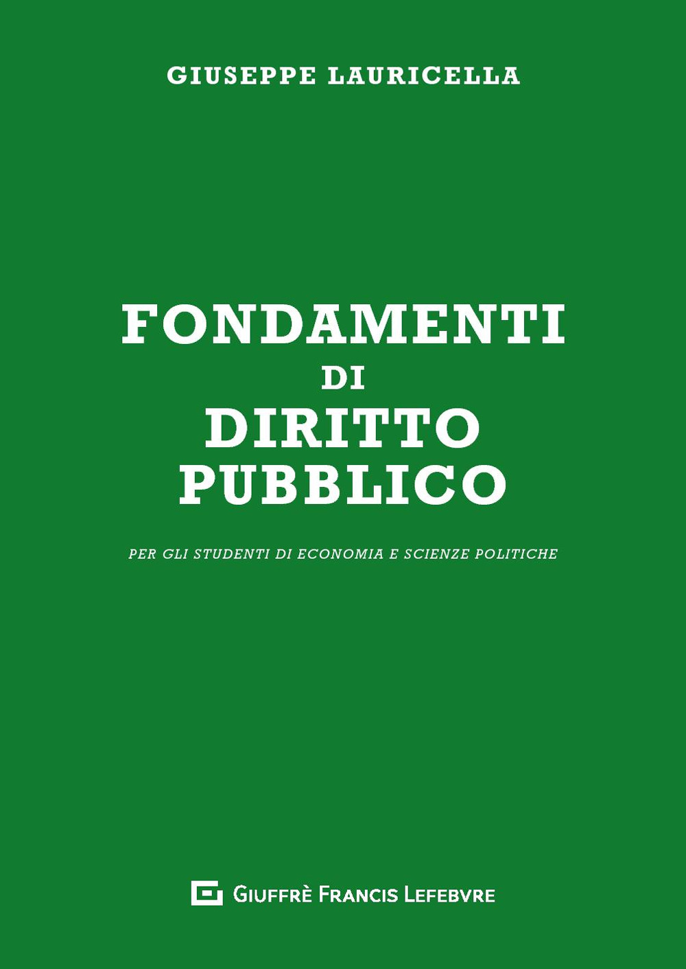 Fondamenti di diritto pubblico. Per gli studenti di economia e scienze politiche - Giuseppe Lauricella - Libro - Giuffrè