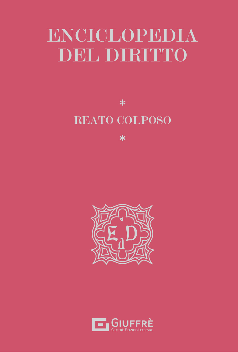Reato colposo. Enciclopedia del diritto. Ediz. premium