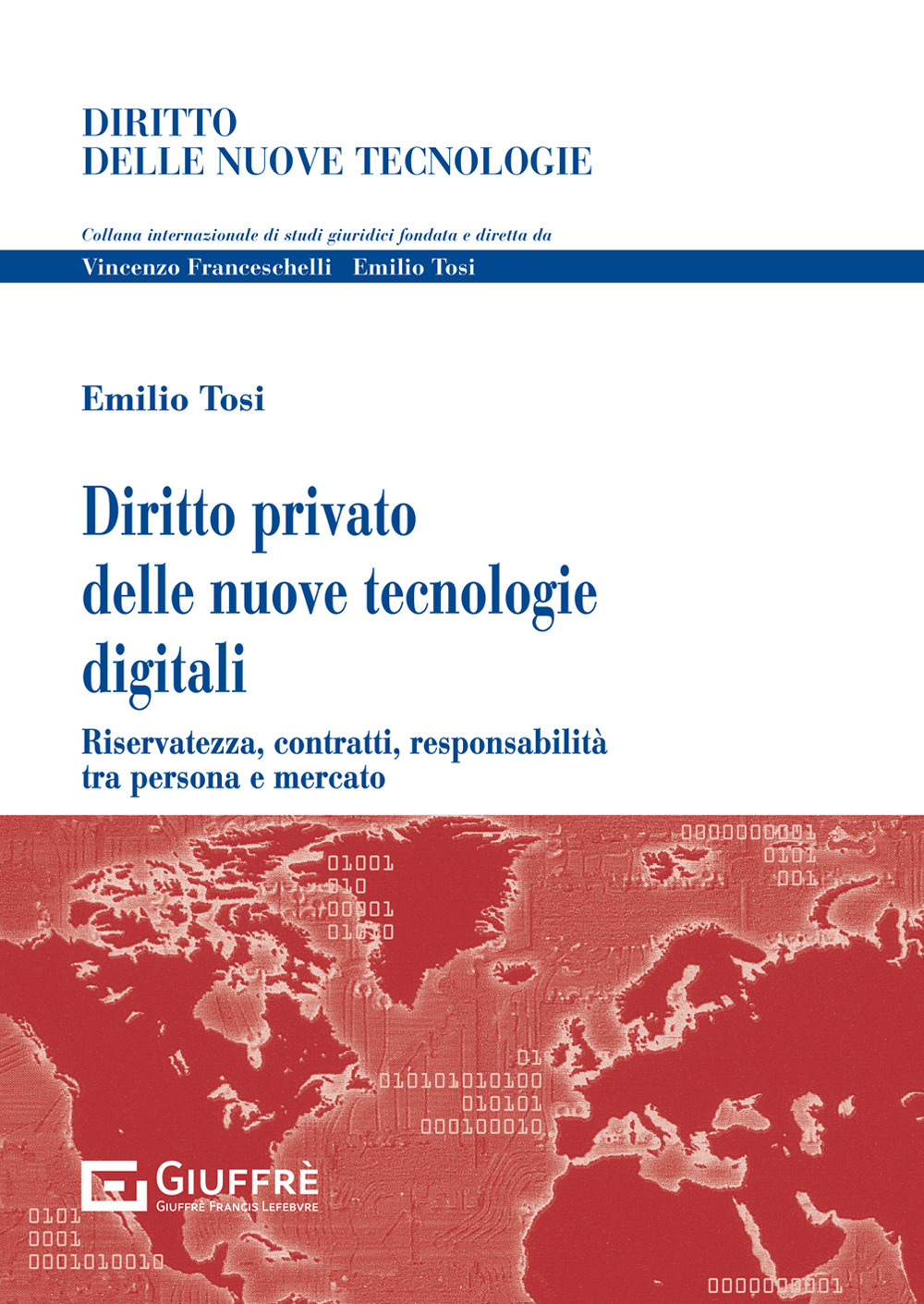 Diritto privato delle nuove tecnologie digitali. Riservatezza, contratti, responsabilità tra persona e mercato