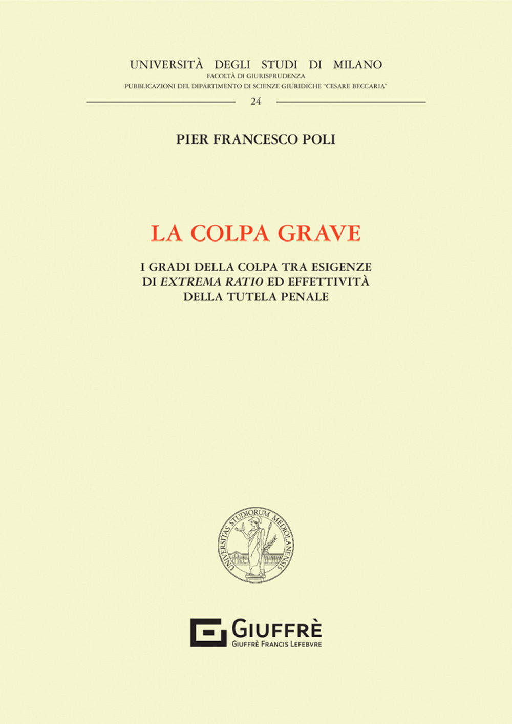 La colpa grave. I gradi della colpa tra esigenze di extrema ratio ed effettività della tutela penale