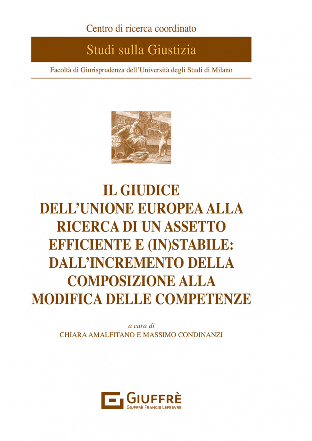 Il giudice dell'Unione europea alla ricerca di un assetto efficiente e (in)stabile: dall'incremento della composizione alla modifica delle competenze