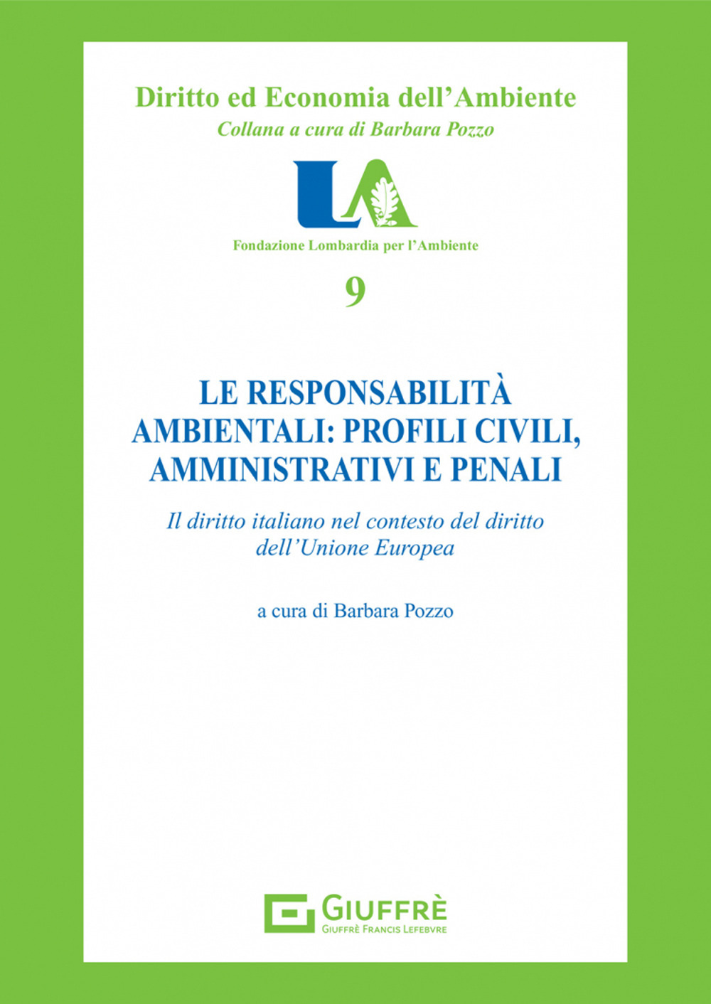 Le responsabilità ambientali: profili civili, amministrativi e penali. Il diritto italiano nel contesto dell'Unione europea