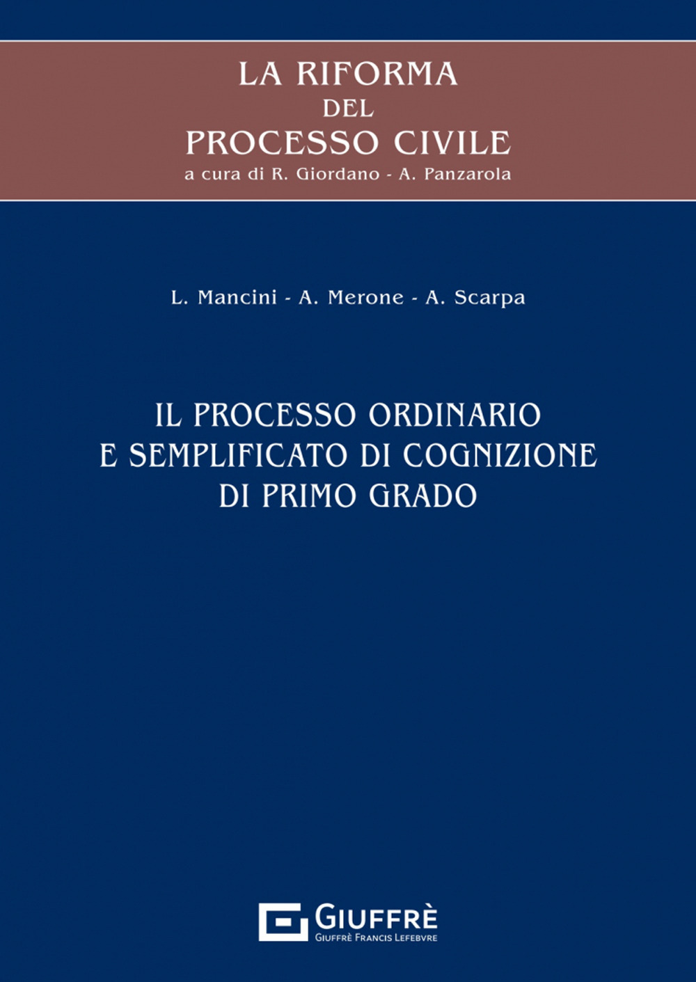 La riforma del processo civile. Il processo ordinario e semplificato di cognizione di primo grado