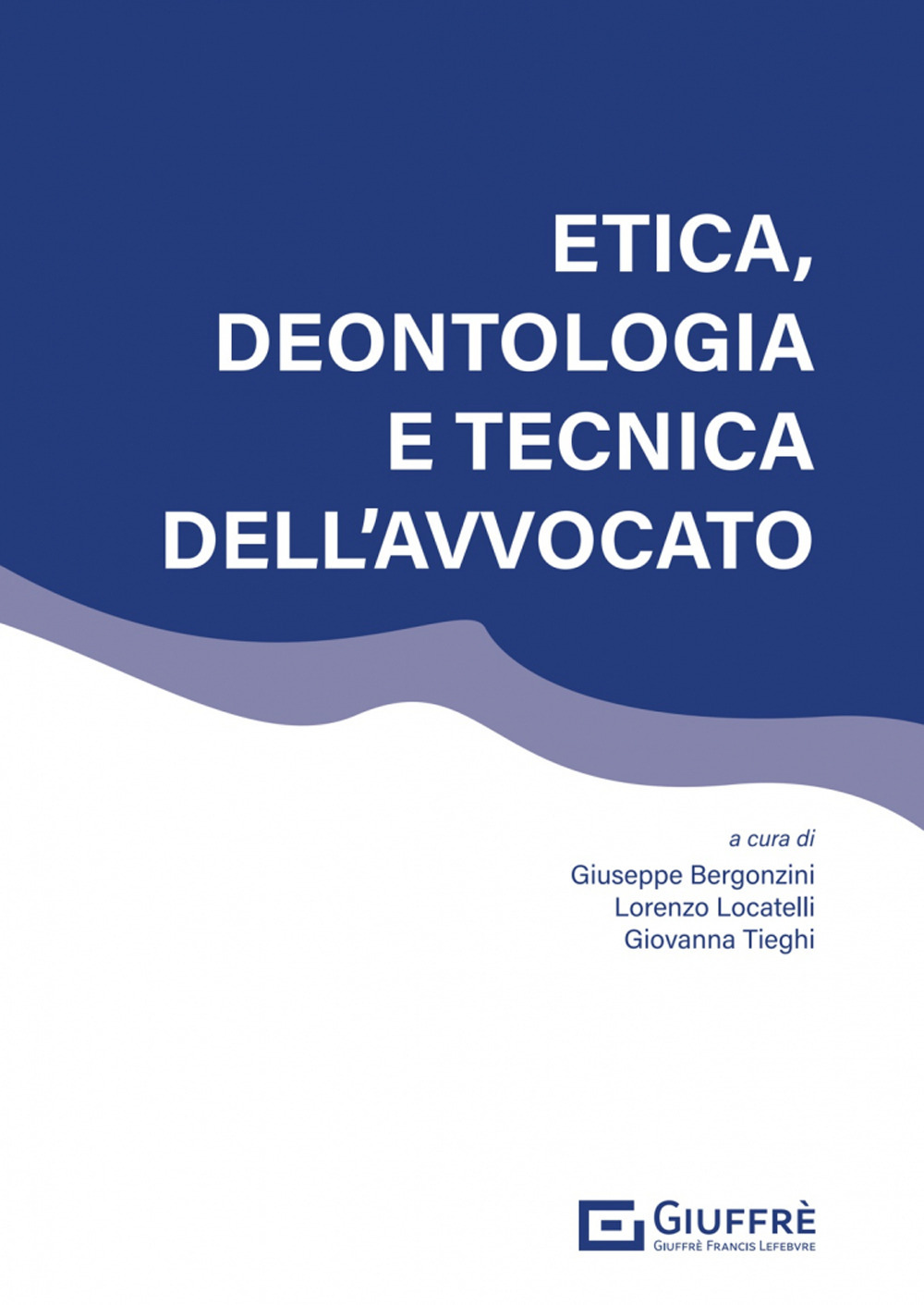 Etica, deontologia e tecnica dell'avvocato